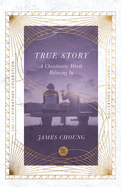 True Story: A Christianity Worth Believing in