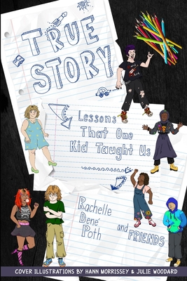 True Story: Lessons that One Kid Taught Us - Poth, Rachelle Den�