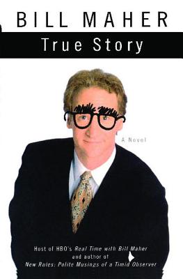 True Story - Maher, Bill