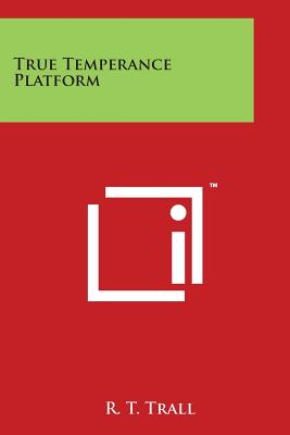 True Temperance Platform - Trall, R T