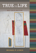 True to Life: Why Truth Matters