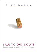 True to our roots: fermenting a business revolution