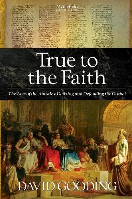 True to the Faith - Gooding, David, Dr.