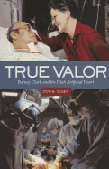 True Valor: Barney Clark and the Utah Artificial Heart