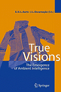True Visions: The Emergence of Ambient Intelligence