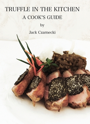 Truffle In the Kitchen - Czarnecki, Jack