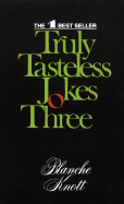Truly Tasteless Jokes Three