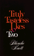 Truly Tasteless Jokes Two