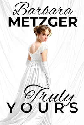 Truly Yours - Metzger, Barbara