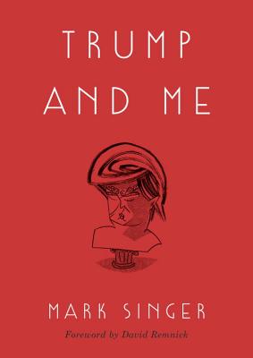 Trump and Me - Singer, Mark