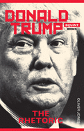 Trump: The Rhetoric