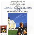Trumpets, Oboe and Organ - B�atrice Andr� (oboe); Fran�ois-Henri Houbart (organ); Maurice Andr� (trumpet); Nicolas Andr� (trumpet)