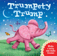 Trumpety Trump: Make a Noise and Make Friends