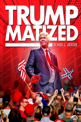 Trumpmatized - Jackson, Nigel