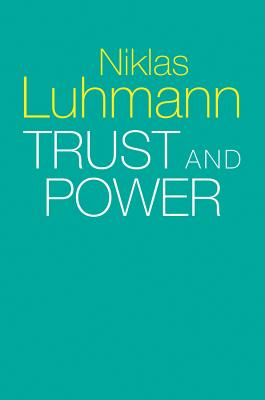 Trust and Power - Luhmann, Niklas, and Davis, Howard (Translated by), and Raffan, John (Translated by)