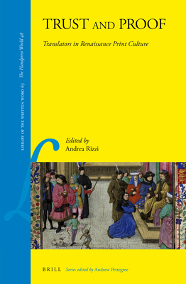 Trust and Proof: Translators in Renaissance Print Culture - Rizzi, Andrea (Editor)