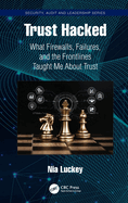 Trust Hacked: What Firewalls, Failures, and the Frontlines Taught Me about Trust