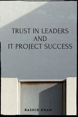 Trust In Leaders and IT Project Success - Khan, Rashid