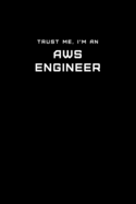 Trust Me, I'm an AWS Engineer: Dot Grid Notebook - 6 x 9 inches, 110 Pages - Tailored, Professional IT, Office Softcover Journal