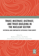 Trust, Mistrust, Distrust, and Trust-building in the Nuclear Sector: Historical and Comparative Experience from Europe