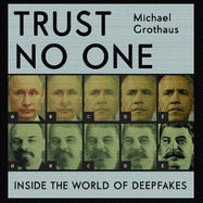 Trust No One: Inside the World of Deepfakes