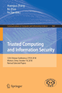 Trusted Computing and Information Security: 12th Chinese Conference, Ctcis 2018, Wuhan, China, October 18, 2018, Revised Selected Papers