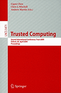 Trusted Computing: Second International Conference, Trust 2009 Oxford, Uk, April 6-8, 2009, Proceedings