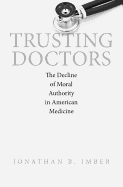 Trusting Doctors: The Decline of Moral Authority in American