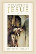 Trusting Jesus - Holland, Jeffrey R
