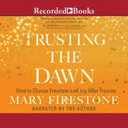 Trusting the Dawn: How to Choose Freedom and Joy After Trauma