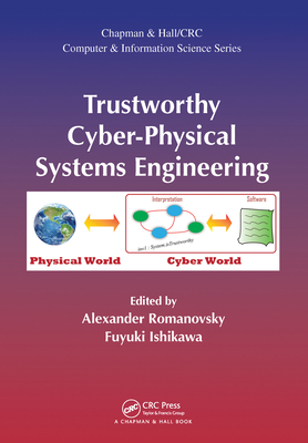 Trustworthy Cyber-Physical Systems Engineering - Romanovsky, Alexander (Editor), and Ishikawa, Fuyuki (Editor)