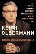 Truth and Consequences: Special Comments on the Bush Administration's War on American Values