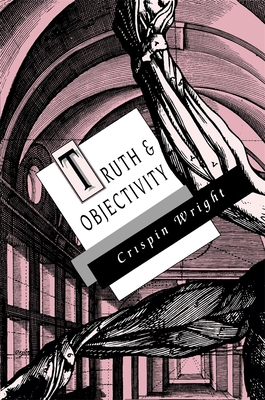 Truth and Objectivity - Wright, Crispin