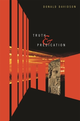Truth and Predication - Davidson, Donald, and Sharpe, Kevin (Editor)