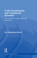 Truth Commissions and Transitional Societies: The Impact on Human Rights and Democracy