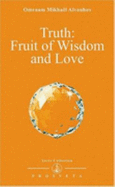 Truth: Fruit of Wisdom & Love