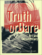 Truth or Dare: Art and Documentary