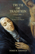 Truth or Tradition Volume I: Featuring Do Pets Go to Heaven - Johnson, James R