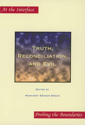 Truth, Reconciliation, and Evil - S�nser Breen, Margaret (Volume editor)