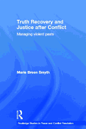 Truth Recovery and Justice After Conflict: Managing Violent Pasts