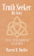 Truth Seeker: His Story: Old Testament Studies