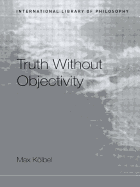 Truth Without Objectivity