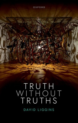Truth Without Truths - Liggins, David