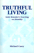 Truthful Living: Saint Benedict's Teaching on Humility