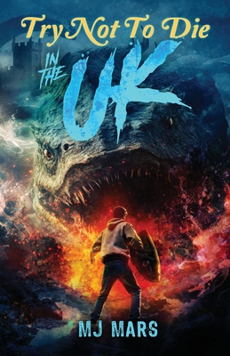 Try Not to Die: In the UK: An Interactive Adventure - Mars, Mj, and Tullius (Editor), and Najberg (Editor)