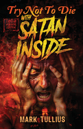 Try Not to Die: With Satan Inside: An Extreme Interactive Adventure