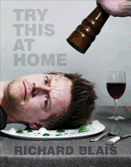Try This at Home: Recipes from My Head to Your Plate