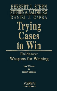Trying Cases to Win: Evidence: Weapons for Winning