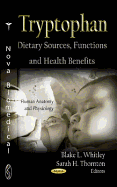 Tryptophan: Dietary Sources, Functions, and Health Benefits