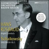 Tschaikowsky: Symphonien 4 & 5 - SWR Baden-Baden and Freiburg Symphony Orchestra; Hans Rosbaud (conductor)